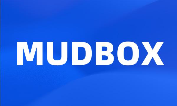 MUDBOX