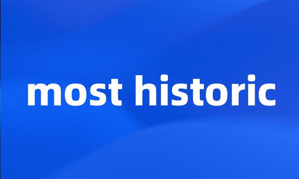 most historic