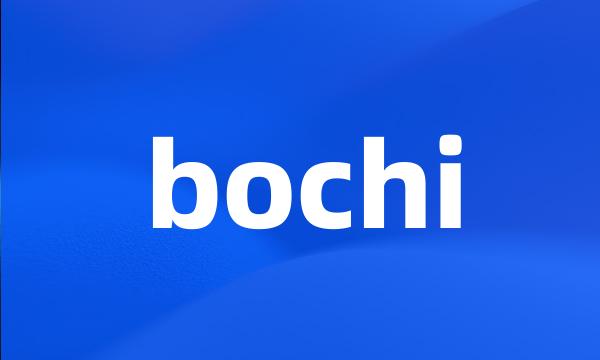 bochi