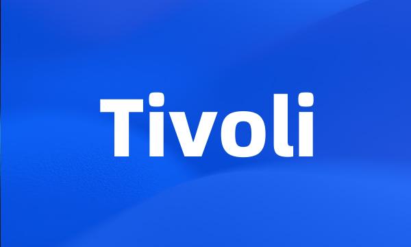 Tivoli