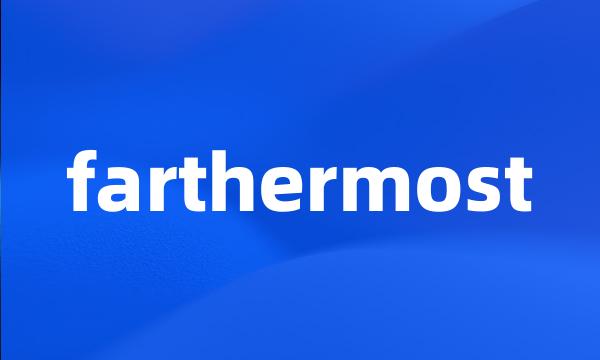 farthermost