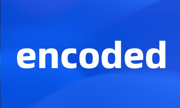 encoded