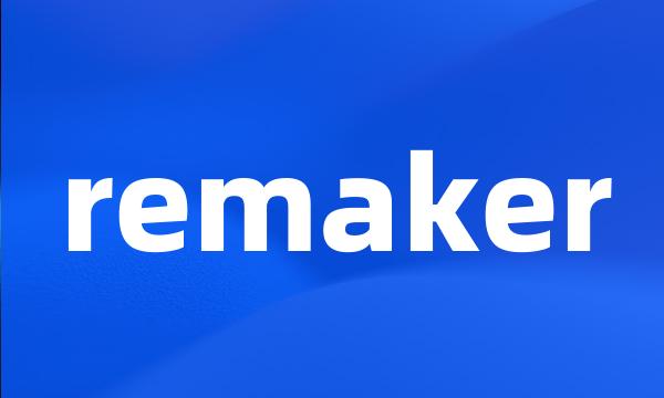 remaker