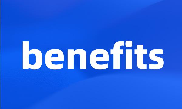 benefits