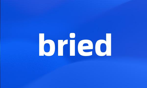 bried