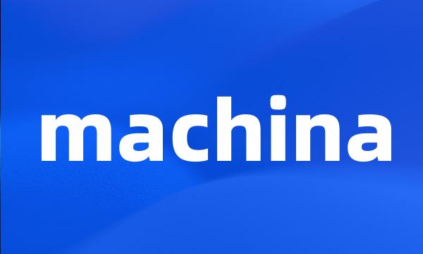 machina