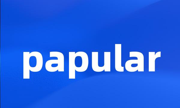 papular