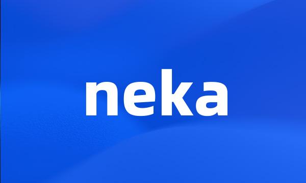 neka