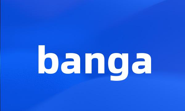 banga