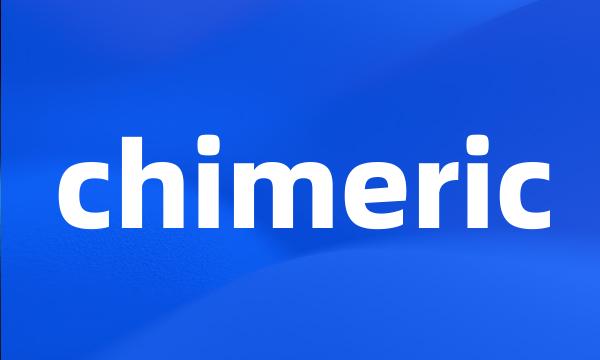 chimeric