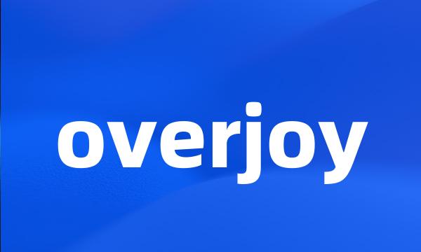 overjoy