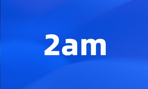 2am