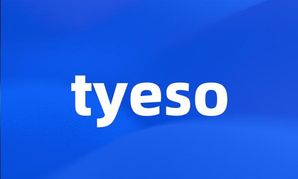 tyeso