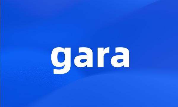 gara