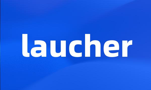 laucher