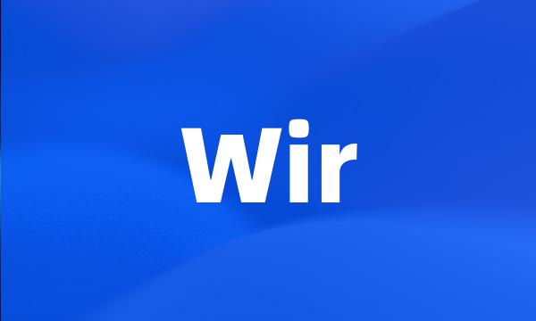 Wir