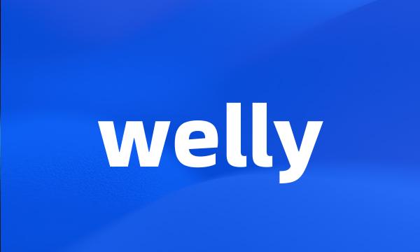 welly