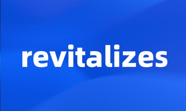 revitalizes