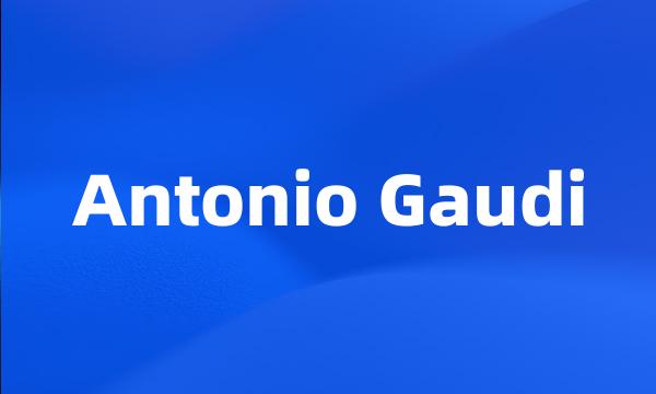 Antonio Gaudi