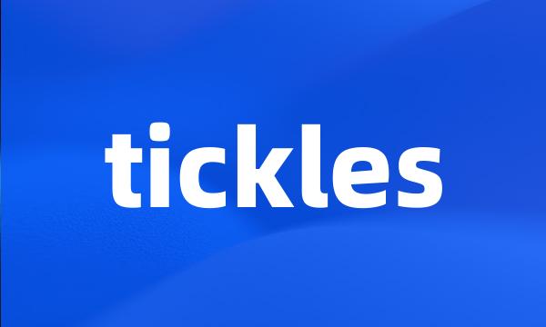 tickles