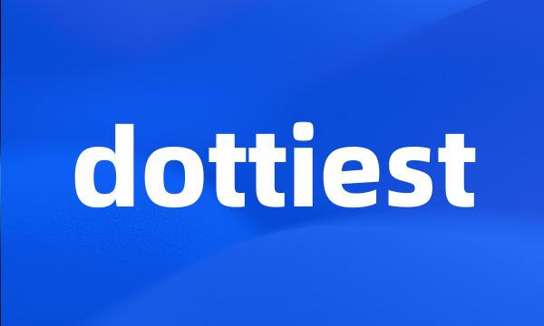 dottiest