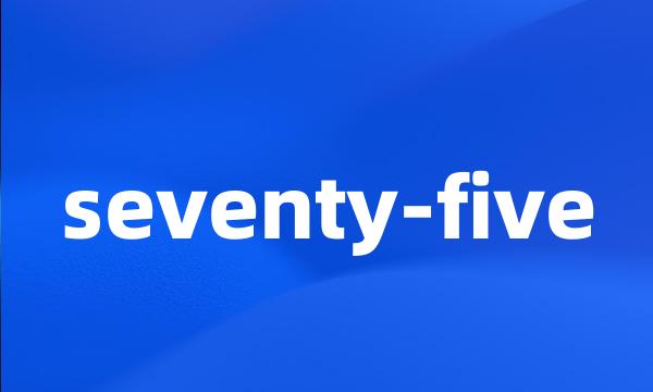 seventy-five