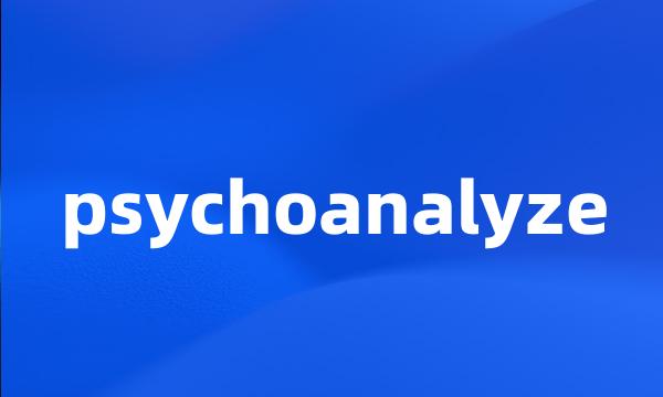 psychoanalyze