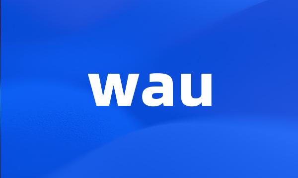 wau