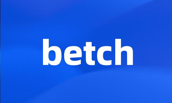 betch