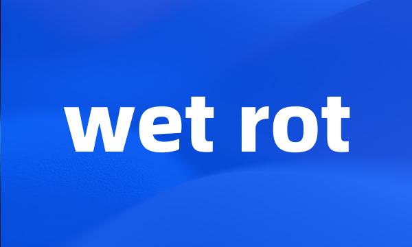 wet rot