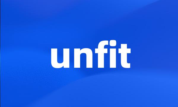 unfit