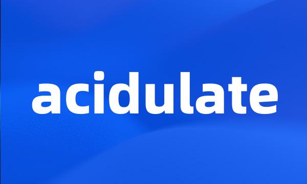 acidulate