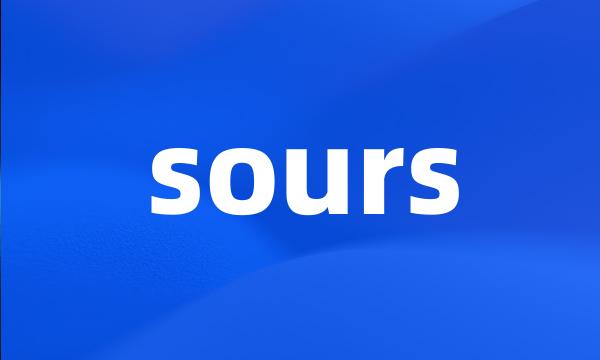 sours