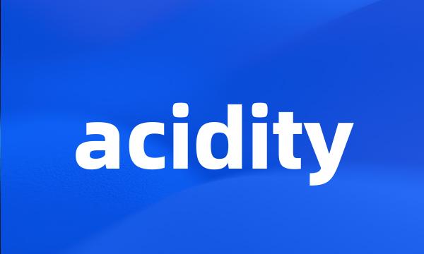 acidity