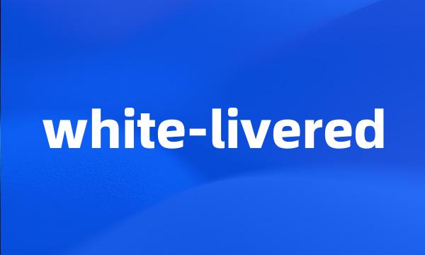 white-livered