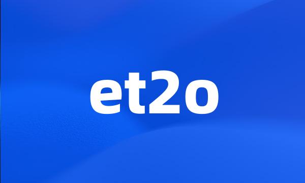 et2o