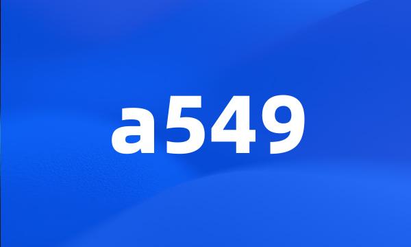 a549