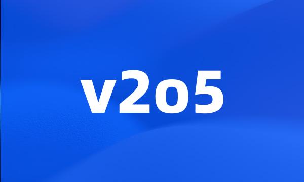 v2o5