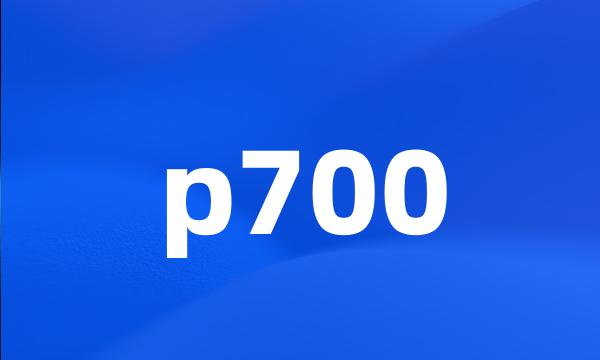 p700