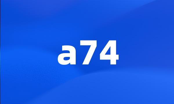 a74