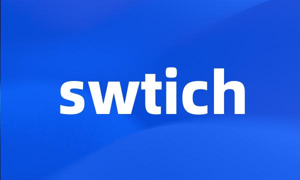 swtich