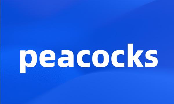 peacocks