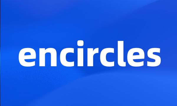 encircles