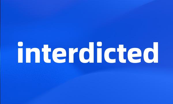 interdicted