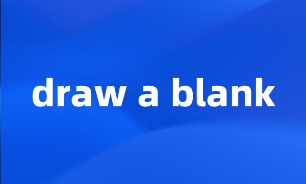 draw a blank