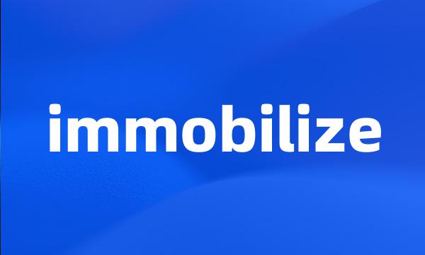 immobilize