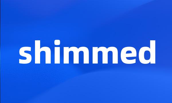 shimmed