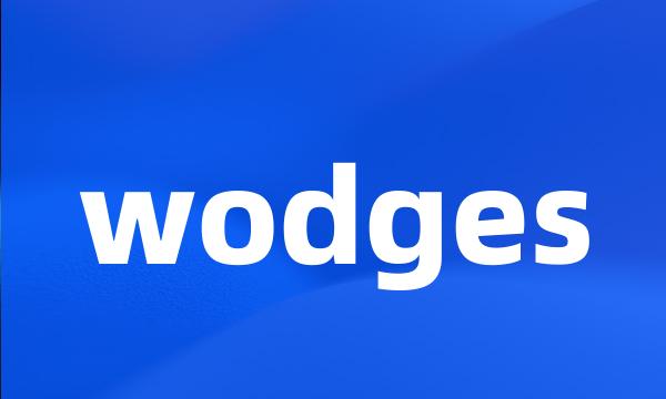 wodges