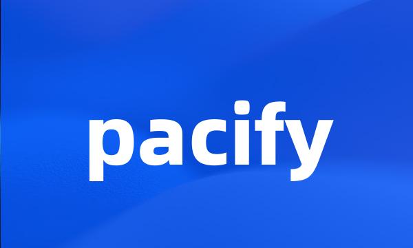 pacify