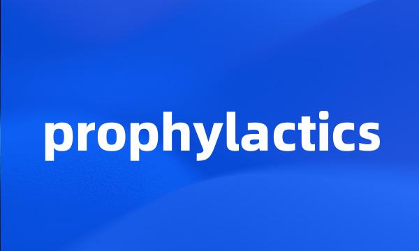 prophylactics